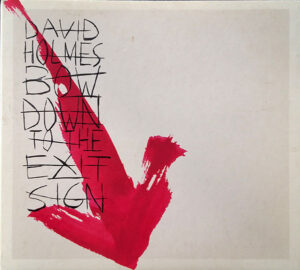 David Holmes – Bow Down To The Exit Sign