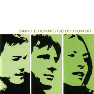 Saint Etienne – Good Humor