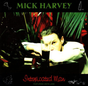 Mick Harvey Featuring Anita Lane – Intoxicated Man