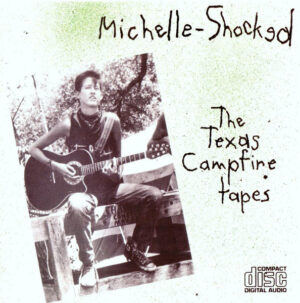 Michelle Shocked – The Texas Campfire Tapes