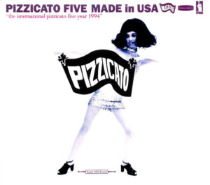 Pizzicato Five – Made In USA