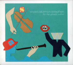 Wyatt / Atzmon / Stephen – '..........For The Ghosts Within'