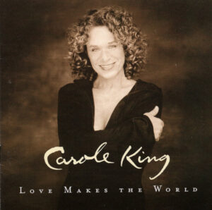 Carole King – Love Makes The World