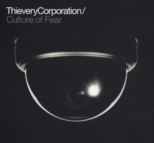 Thievery Corporation – Culture Of Fear