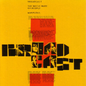 Broadcast – The Noise Made By People