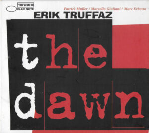 Erik Truffaz with Patrick Muller / Marcello Giuliani / Marc Erbetta – The Dawn