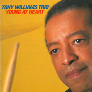 Tony Williams Trio – Young At Heart