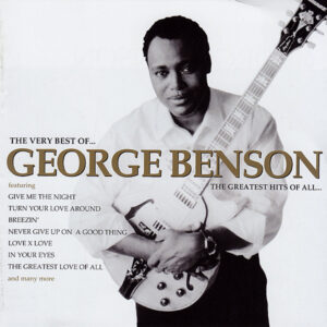 George Benson – The Very Best Of George Benson - The Greatest Hits Of All