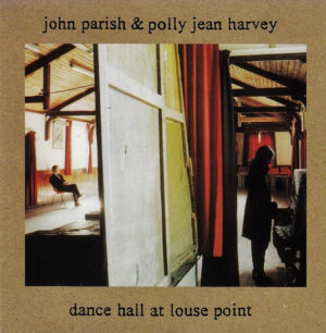 John Parish & Polly Jean Harvey – Dance Hall At Louse Point