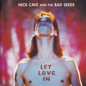 Nick Cave And The Bad Seeds – Let Love In