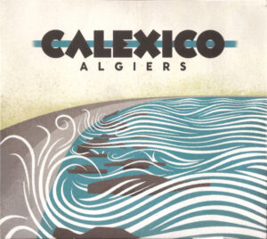 Calexico – Algiers
