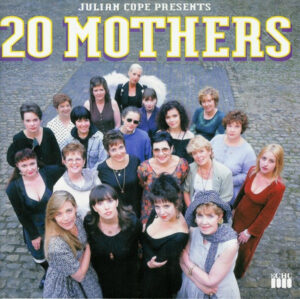 Julian Cope – 20 Mothers