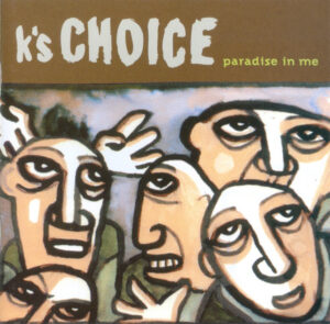 K's Choice – Paradise In Me
