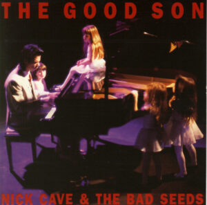 Nick Cave & The Bad Seeds – The Good Son