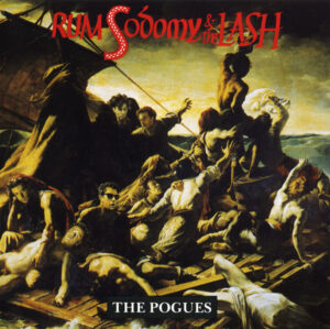 The Pogues – Rum, Sodomy & The Lash