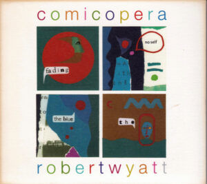 Robert Wyatt – Comicopera