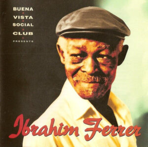 Ibrahim Ferrer – Buena Vista Social Club Presents Ibrahim Ferrer