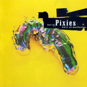 Pixies – Best Of Pixies (Wave Of Mutilation)