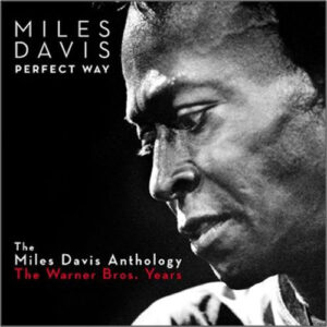 Miles Davis – Perfect Way: The Miles Davis Anthology - The Warner Bros. Years [2CD]