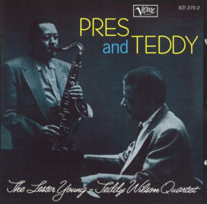 The Lester Young-Teddy Wilson Quartet – Pres And Teddy