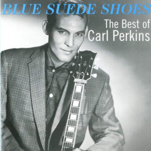 Carl Perkins – Blue Suede Shoes - The Best Of Carl Perkins
