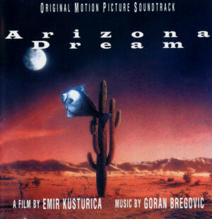 Goran Bregović – Arizona Dream (Original Motion Picture Soundtrack)
