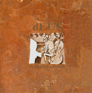 dEUS – My Sister Is My Clock