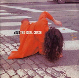 dEUS – The Ideal Crash