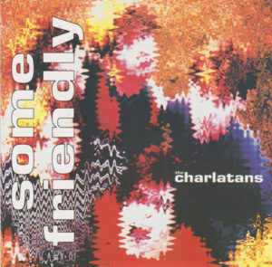 The Charlatans – Some Friendly