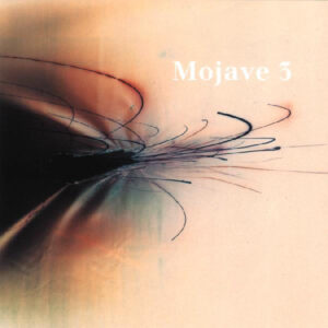 Mojave 3 – Ask Me Tomorrow