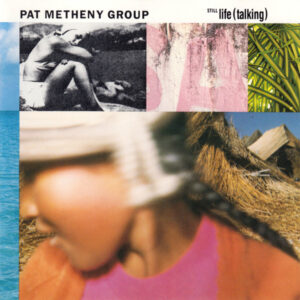 Pat Metheny Group – Still Life (Talking)