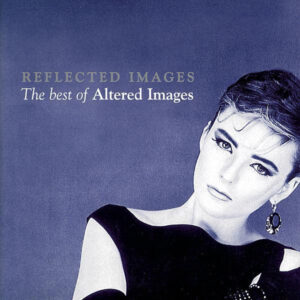 Altered Images – Reflected Images: The Best Of Altered Images