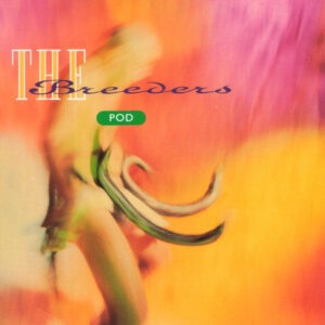 The Breeders – Pod