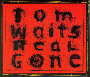 Tom Waits – Real Gone