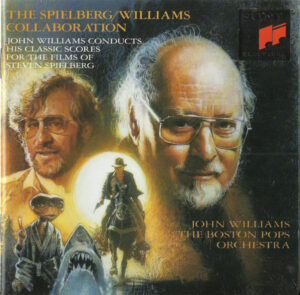 John Williams - The Boston Pops Orchestra – The Spielberg / Williams Collaboration - John Williams Conducts His Classic Scores For The Films Of Steven Spielberg