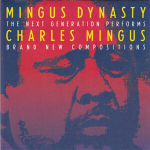 Mingus Dynasty – The Next Generation Performs Charles Mingus Brand New Compositions