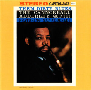 The Cannonball Adderley Quintet Featuring Nat Adderley – Them Dirty Blues