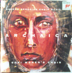 Gori Women's Choir – Archaica (Modern Georgian Choir Music)