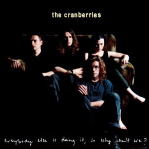 The Cranberries – Everybody Else Is Doing It, So Why Can't We?