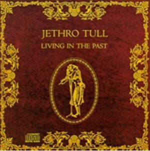 Jethro Tull – Living In The Past
