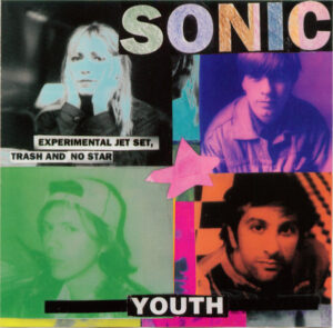 Sonic Youth – Experimental Jet Set, Trash And No Star