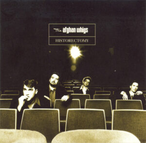 The Afghan Whigs – Historectomy