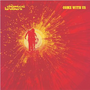The Chemical Brothers – Come With Us