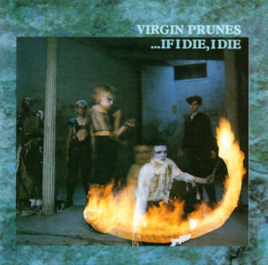 Virgin Prunes – ...If I Die, I Die