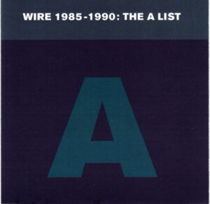 Wire – 1985-1990: The A List