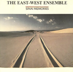 The East-West Ensemble - Sinai Memories