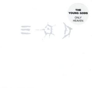 The Young Gods - Only Heaven