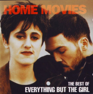 Everything But The Girl - Home Movies (The Best Of Everything But The Girl)