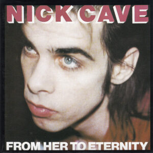 Nick Cave Featuring The Bad Seeds - From Her To Eternity