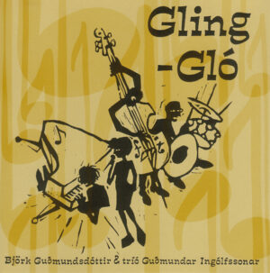 Björk Guðmundsdóttir & Tríó Guðmundar Ingólfssonar - Gling-Gló